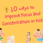 10 Proven Ways to Improve Focus and Concentration in Kids